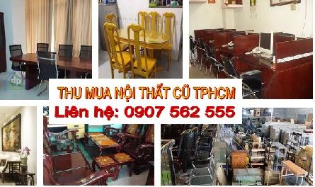 ĐƠN VỊ THU MUA NỘI THẤT CŨ TPHCM - 0907562555