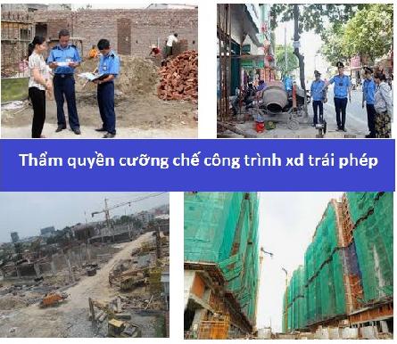 Thẩm quyền cưỡng chế phá dỡ công trình xây dựng trái phép