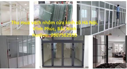 ĐƠN VỊ THU MUA VÁCH NHÔM KÍNH, CỬA NHÔM KÍNH Ở TẠI HÀ NỘI, VĨNH PHÚC, BẮC NINH