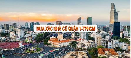 ĐƠN VỊ MUA XÁC NHÀ QUẬN 1 TPHCM-0907562555