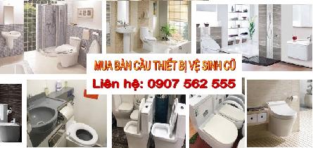 THU MUA BÀN CẦU THIẾT BỊ VỆ SINH CŨ TẠI BÌNH DƯƠNG