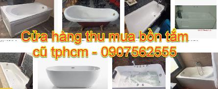 Cửa hàng thu mua bồn tắm cũ tphcm