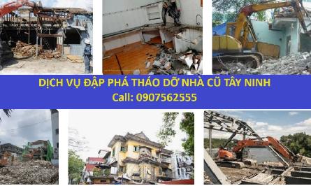Dịch vụ phá dỡ nhà cũ Tây Ninh - Call: 0907562555