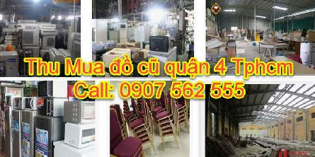 ĐƠN VỊ NHẬN THU MUA ĐỒ CŨ QUẬN 4 TPHCM