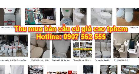 Thu Mua Bồn Cầu Cũ - Thiết Bị Vệ Sinh Cũ Giá Cao Tại TpHCM - 0907562555